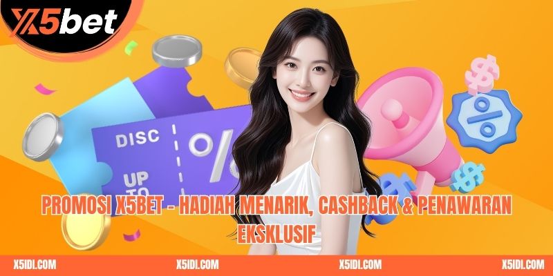 Promosi X5BET Hadiah Menarik Cashback Penawaran Eksklusif thumbnail