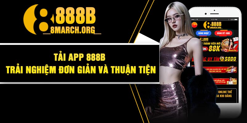 Tải App 888B – Trải Nghiệm Đơn Giản Và Thuận tiện thumbnail