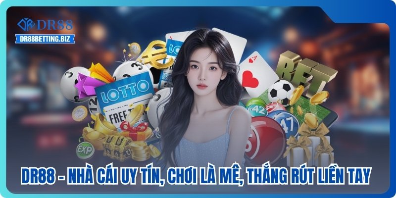 DR88 - Nhà Cái Uy Tín, Chơi Là Mê, Thắng Rút Liền Tay thumbnail