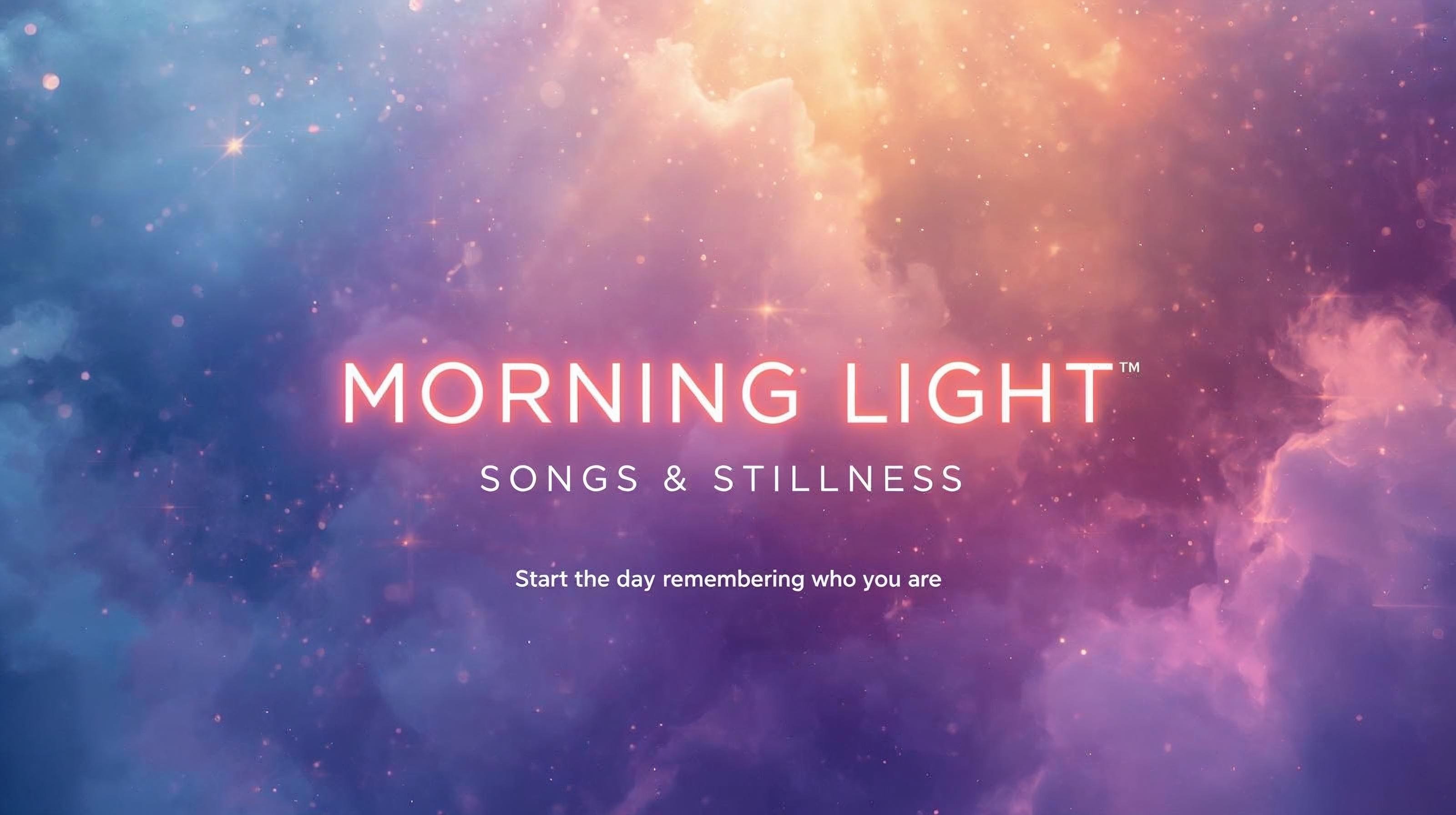 Morning Light: Songs + Stillness - Wed/Fri, 830-9am PT  🧘 thumbnail