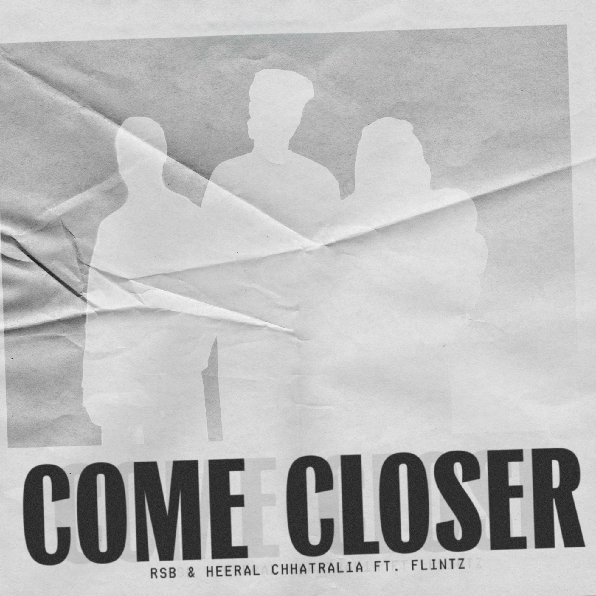 Stream ‘COME CLOSER’ with Heeral Chattralia & Flintz thumbnail