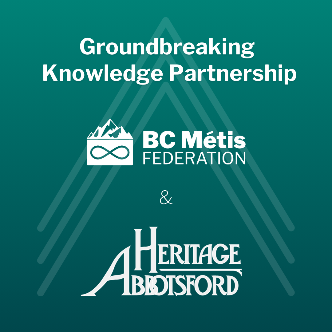 BC Métis Federation and Heritage Abbotsford Society form Groundbreaking Knowledge Partnership thumbnail