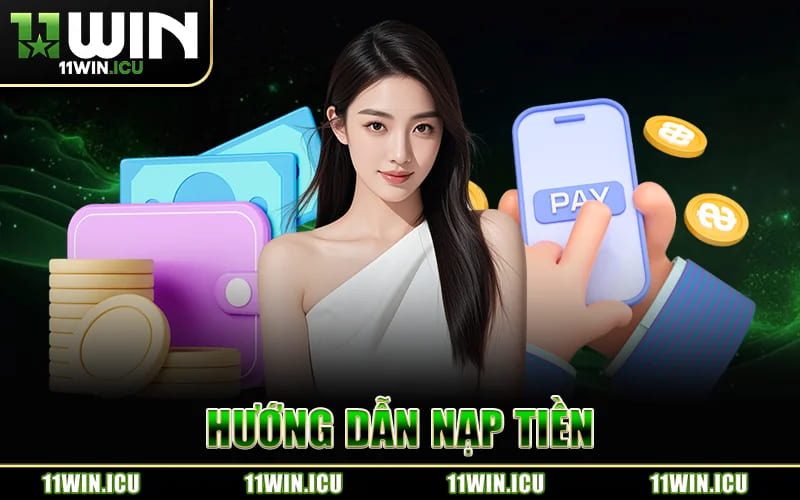 Nạp Tiền 11Win - Danh Sách Kênh Nạp Tiền Chính Thức 2026 thumbnail