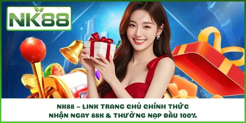 NK88 – Link Trang Chủ Chính Thức | Nhận 88K & Thưởng Nạp thumbnail