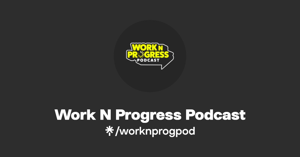 Work N Progress Podcast | Instagram, Facebook, TikTok | Linktree thumbnail