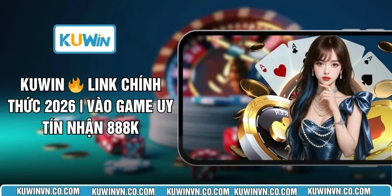KUWIN 🔥 Link Chính Thức 2026 | Vào Game Uy Tín Nhận 888K thumbnail