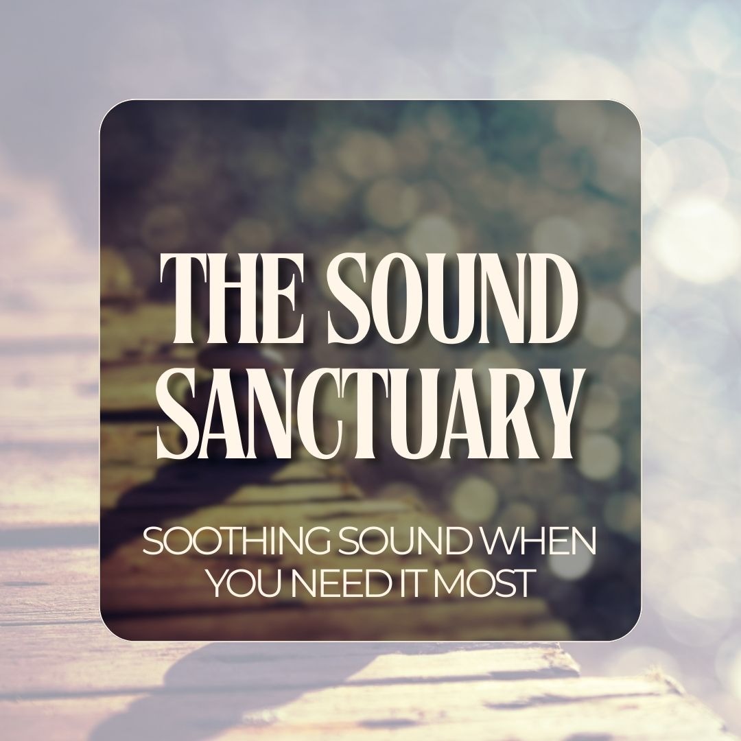 Sound Sanctuary: Soothing Sound when You Need It Most thumbnail