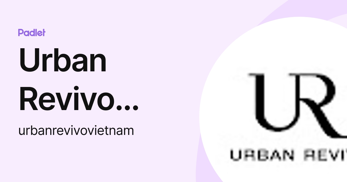 Urban Revivo Vietnam (urbanrevivovietnam) profile | Padlet thumbnail