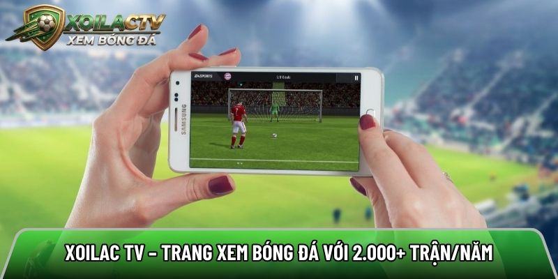 Xoilac TV, link xem trực tiếp bóng đá Xôi lạc tv lý tưởng #1 thumbnail