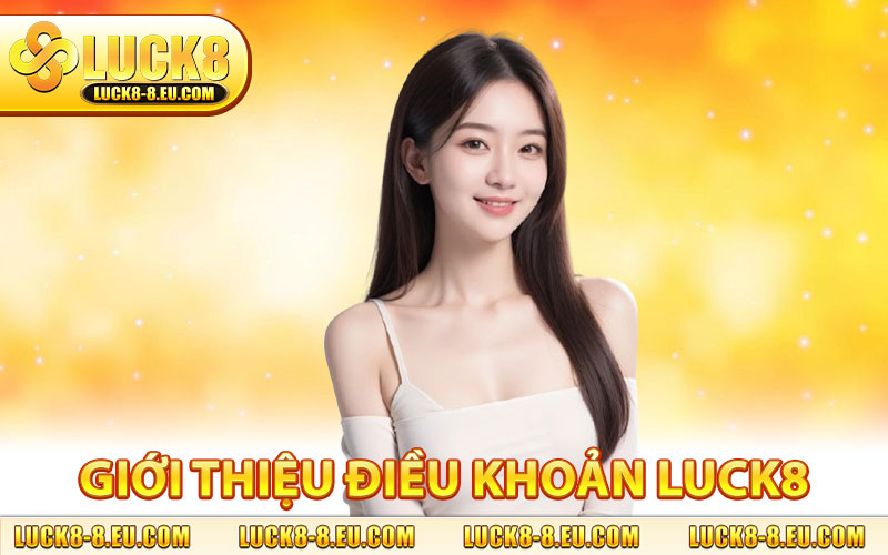 Điều Khoản LUCK8 – Quy Định Cá Cược Trực Tuyến Mới Nhất thumbnail