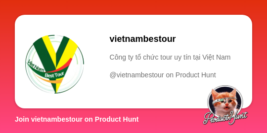  vietnambestour's profile on Product Hunt | Product Hunt thumbnail