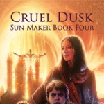 Cruel Dusk: Sun Maker Book Four thumbnail