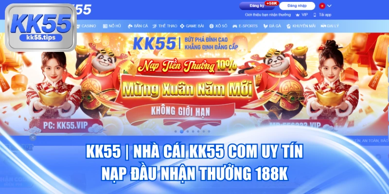 KK55 | Nhà Cái KK55 COM Uy Tín | Nạp Đầu Nhận Thưởng 188K thumbnail