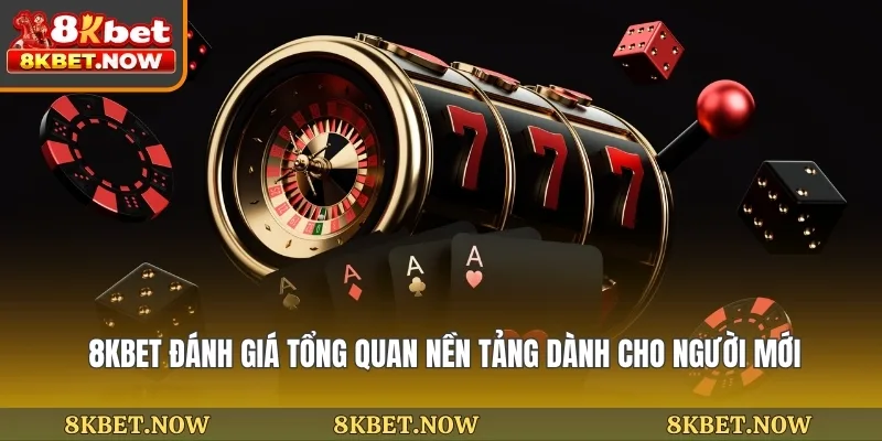 8KBET Đánh Giá Tổng Quan Nền Tảng Dành Cho Người Mới thumbnail