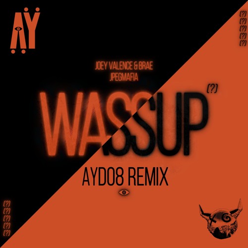 Joey Valence & Brae, JPEGMAFIA - WASSUP (AYDO8 Flip) thumbnail