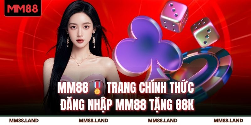 MM88 🎖️ TRANG CHÍNH THỨC ĐĂNG NHẬP MM88 TẶNG +88K thumbnail
