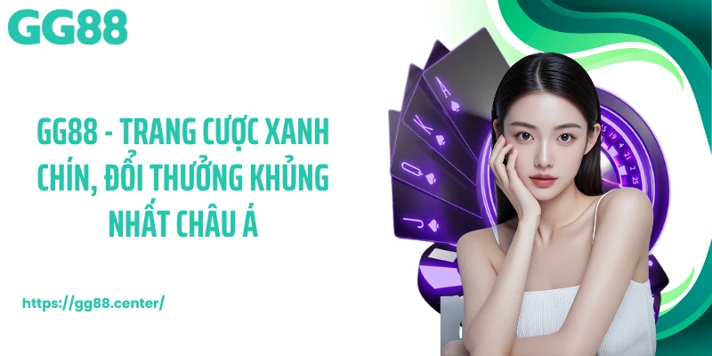 GG88 - GG88.COM Trang Cược Xanh Chín, Đổi Thưởng Khủng Nhất Châu Á thumbnail