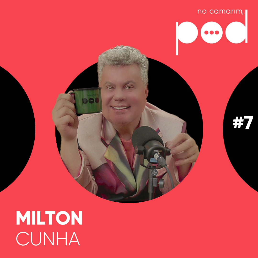 #07 - Episódio Milton Cunha thumbnail