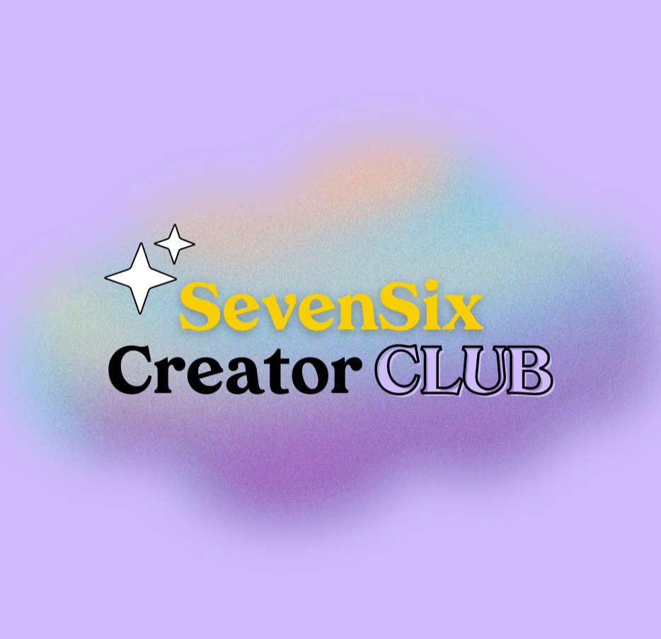 Join the SevenSix Creator Club 👯♀️ thumbnail