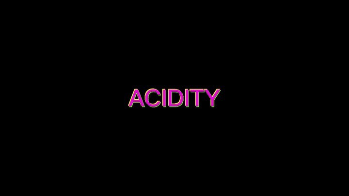 TEASER | ACIDITY