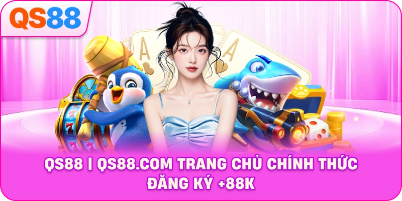 QS88 | QS88.COM Trang Chủ Chính Thức Uy Tín Số #1 VN thumbnail