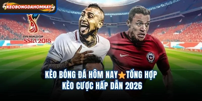 KÈO BÓNG ĐÁ HÔM NAY thumbnail