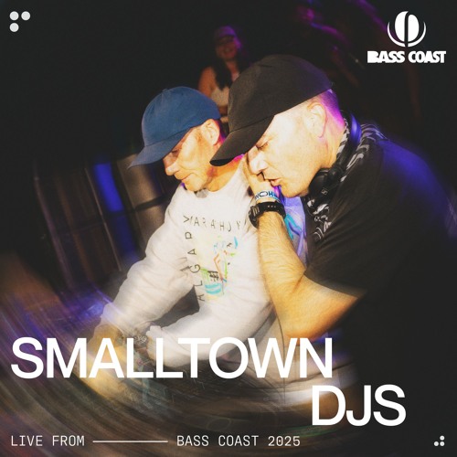 SMALLTOWN DJS - BASS COAST 2025 thumbnail