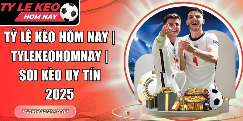 Tỷ Lệ Kèo Hôm Nay  thumbnail