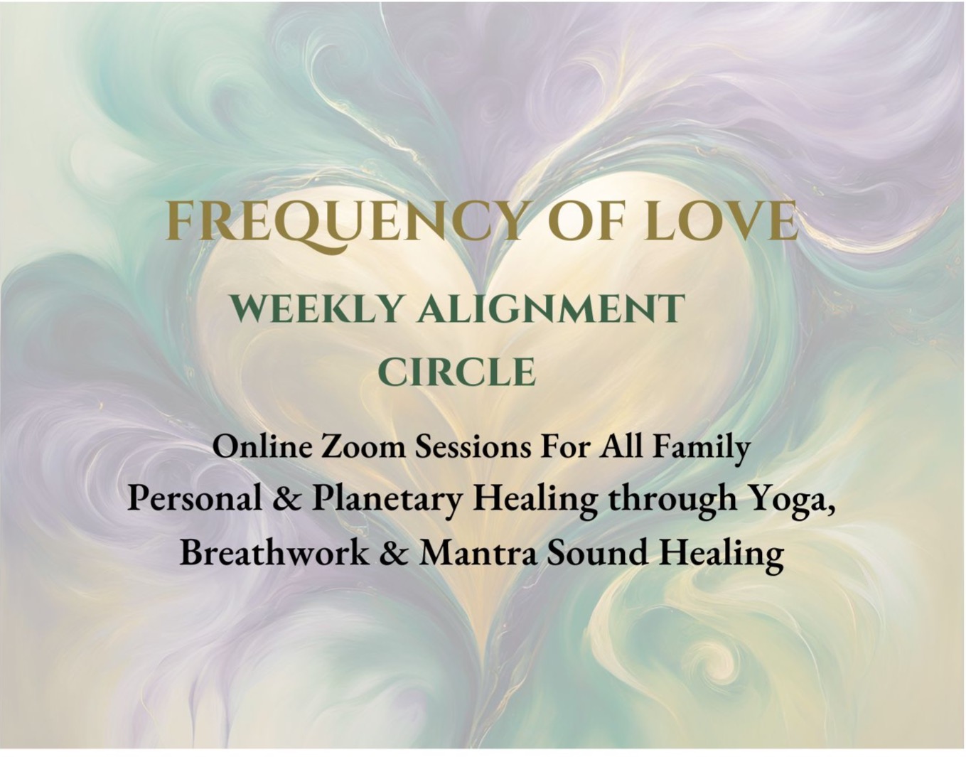 Frequency of Love - Weekly ONLINE Alignment sessions. Gathering for all Family - Sundays at 10 AM UK Time ( Thrice a month- Includes Easy Yoga, Breath-work and Mantra Sound Healing. £23 per month per family  includes recorded session each week. Subscribe/ Cancel anytime.  COMING SOON thumbnail