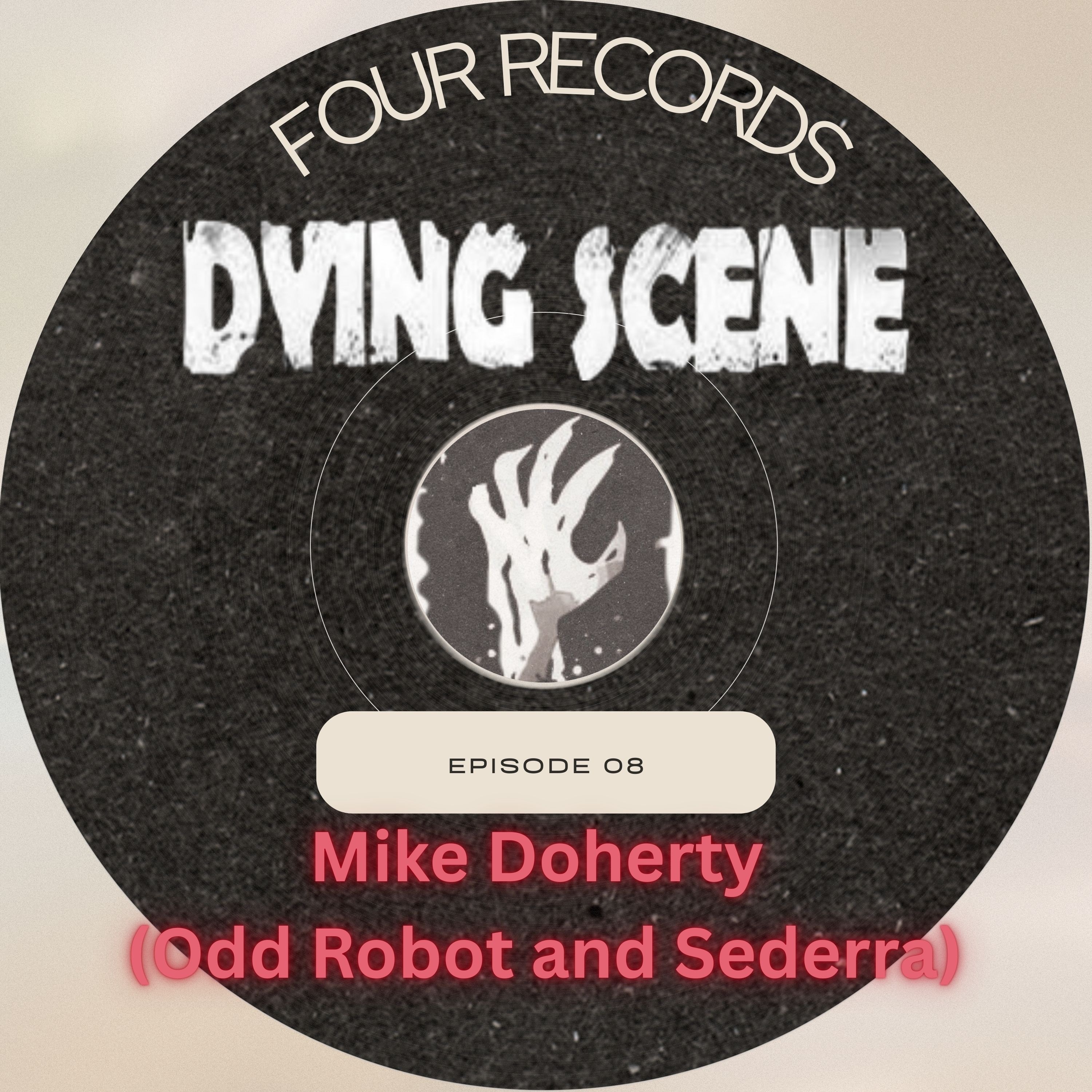 Dying Scene Radio Presents: Four Records – Episode 8: Mike Doherty (Odd Robot, Sederra) thumbnail