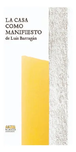 La Casa Como Manifiesto De Luis Barragan No.138, De Alfonso Alfaro. Editorial Artes De México En Español thumbnail