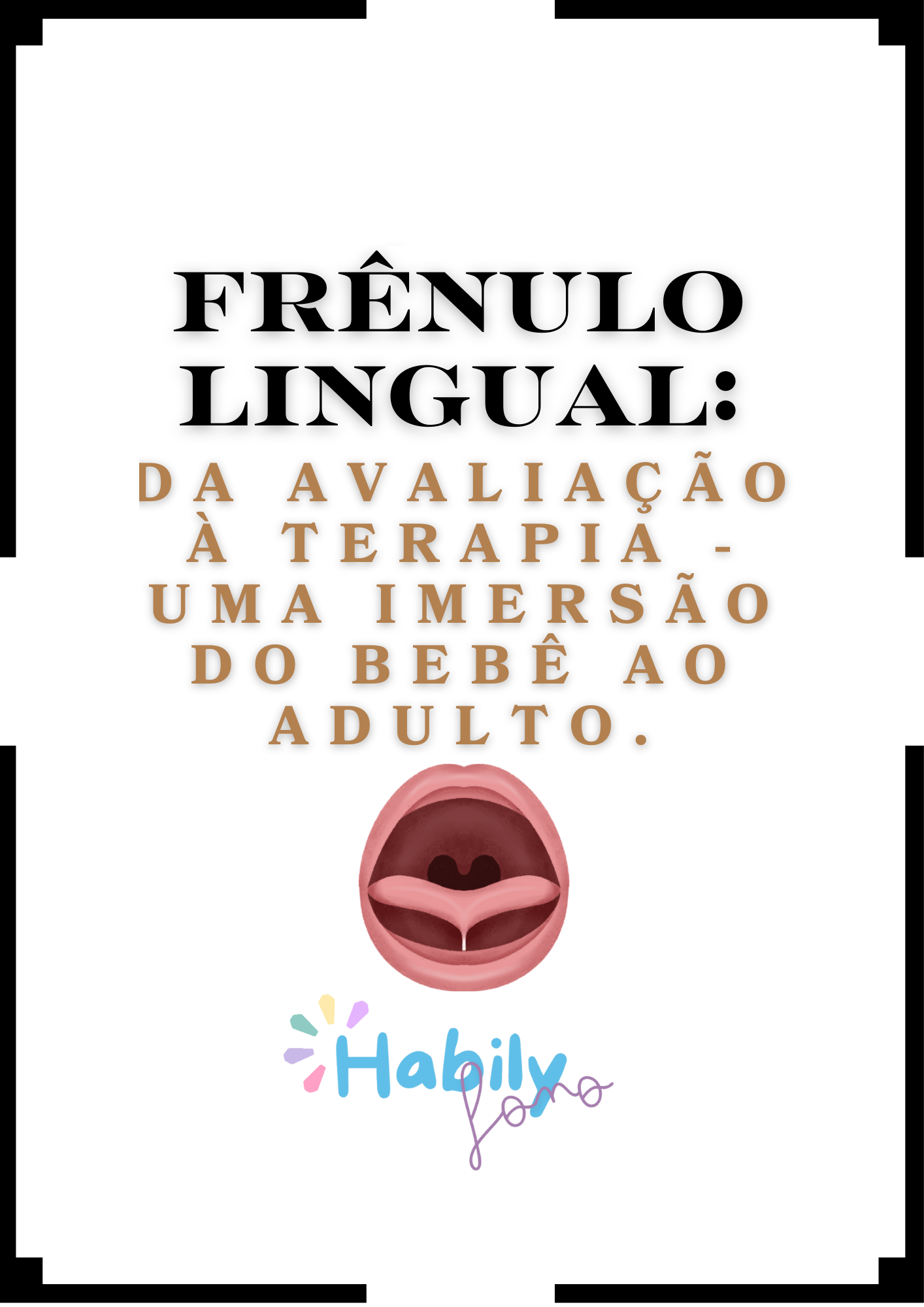 Frênulo lingual: da avaliação à terapia - uma imersão do bebê ao adulto  thumbnail