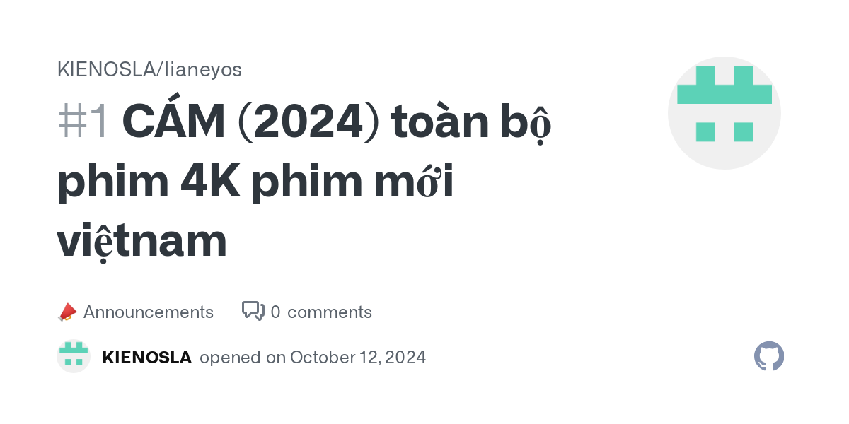 CÁM (2024) toàn bộ phim 4K phim mới việtnam · KIENOSLA/lianeyos · Discussion #1 thumbnail