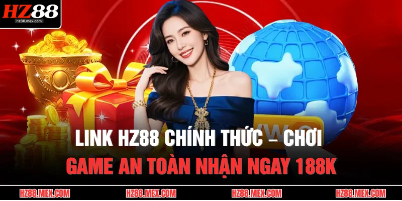 HZ88 - Link HZ88.COM Chính Thức Update 11/2025 - Tặng 88K thumbnail