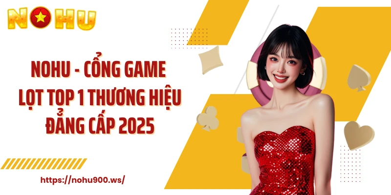 NOHU - Cổng Game Lọt Top 1 Thương Hiệu Đẳng Cấp 2025 thumbnail