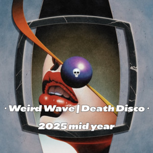π Weird Wave β’ Death Disco β’ 2025 mid year thumbnail