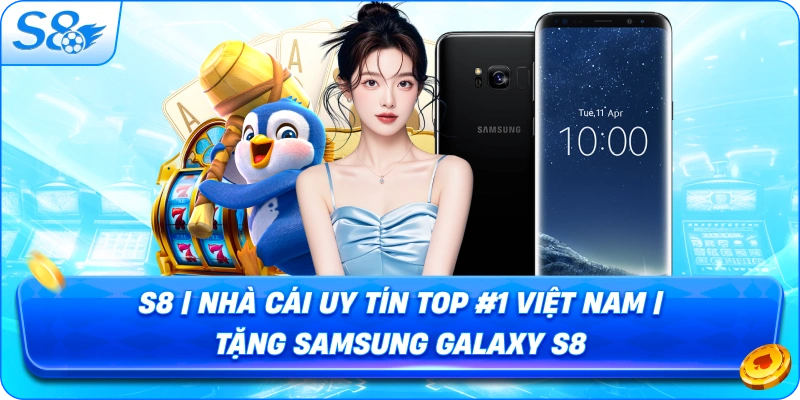 S8 | Nhà Cái Uy Tín Top #1 Việt Nam | Tặng Samsung Galaxy S8 thumbnail