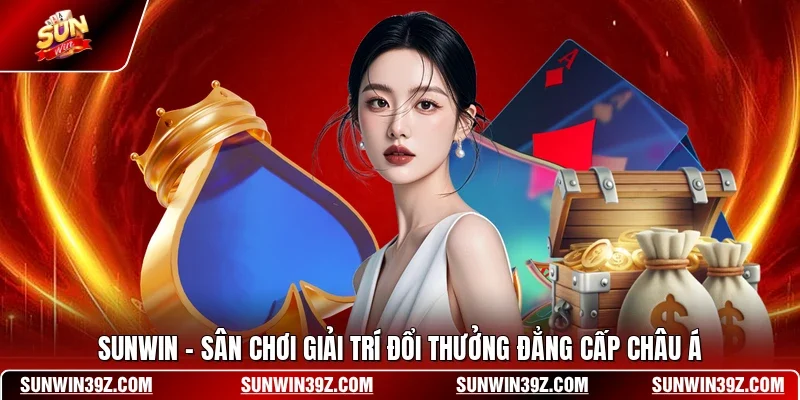 SUNWIN - Sân Chơi Giải Trí Đổi Thưởng Đẳng Cấp Châu Á thumbnail