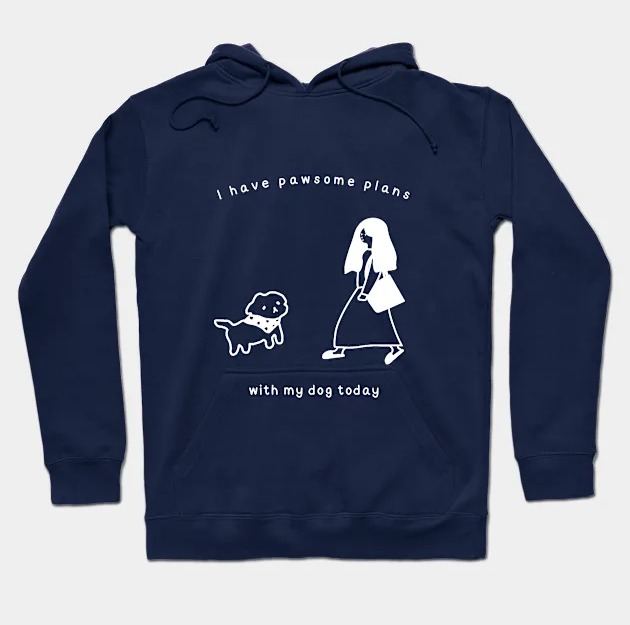 I have pawsome plans with my dog today - Hoodie thumbnail