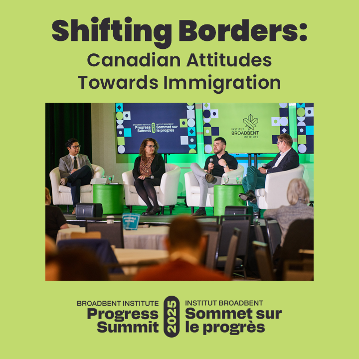 2025 Progress Summit | Shifting Borders: Canadian Attitudes Towards Immigration  thumbnail