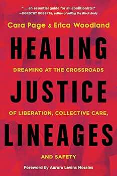 Healing Justice Lineages: Dreaming at the Crossroads of Liberation, Collective Care, and Safety – Cara Page thumbnail
