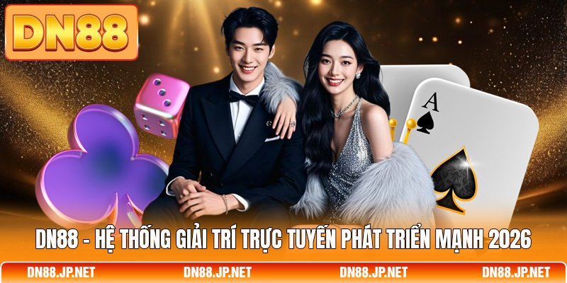 DN88 - Hệ Thống Giải Trí Trực Tuyến Phát Triển Mạnh 2026 thumbnail
