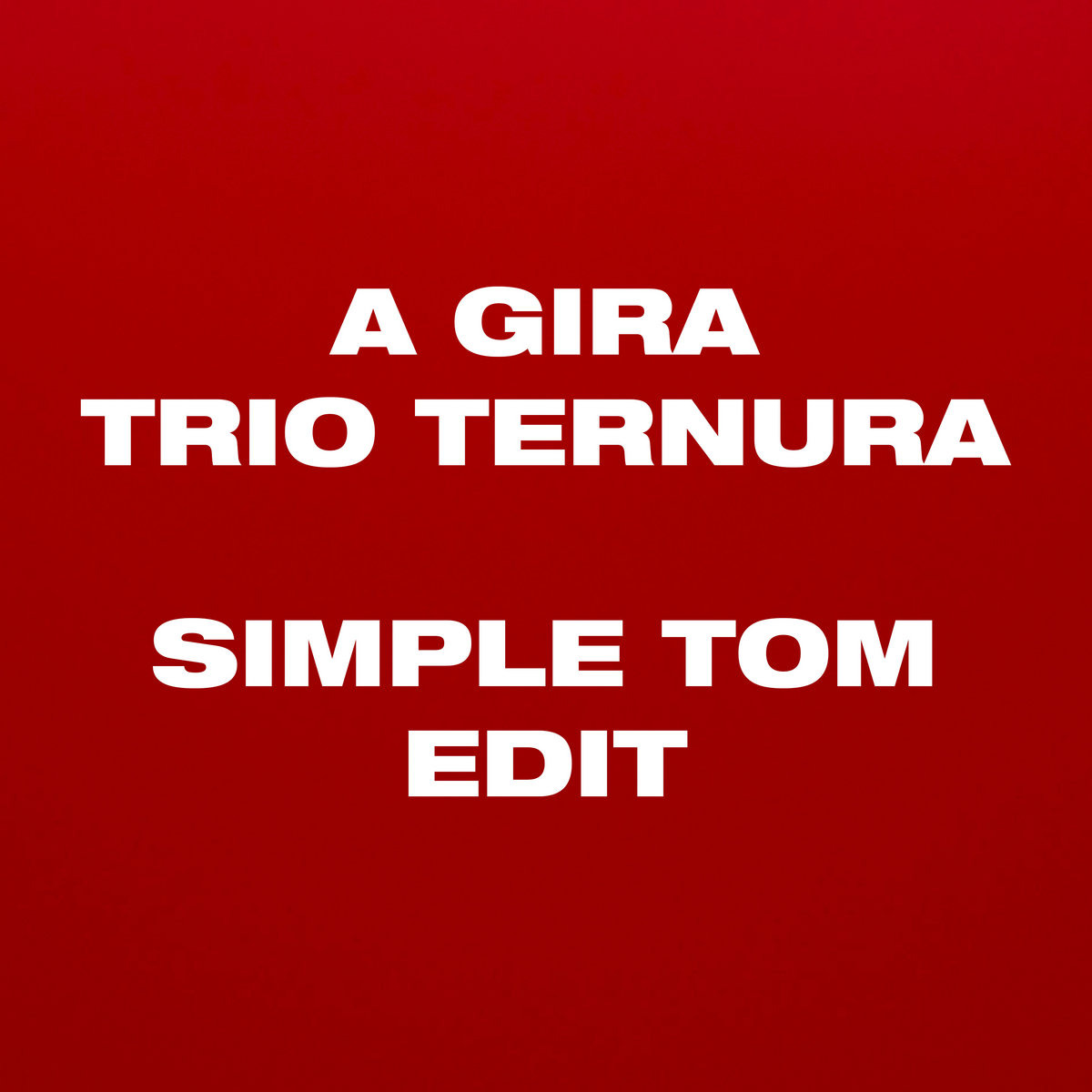 Trio Ternura - A Gira (Simple Tom Edit) thumbnail