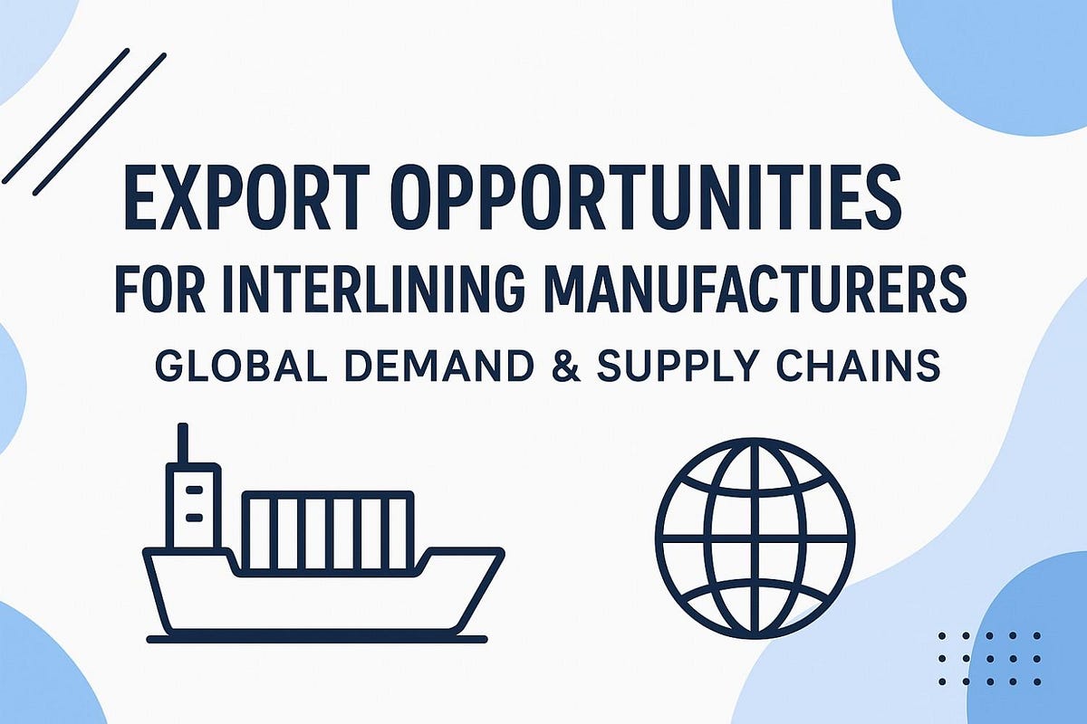 Export Opportunities for Interlining Manufacturers — Global Demand & Supply Chains thumbnail