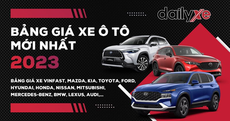 Bảng giá xe ô tô giá lăn bánh mới nhất thumbnail