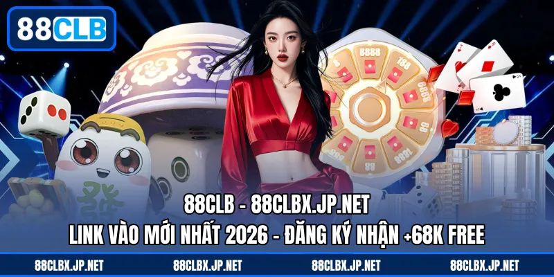 88CLB - Link Vào Mới Nhất 2026 - Đăng Ký Nhận +68K Free thumbnail