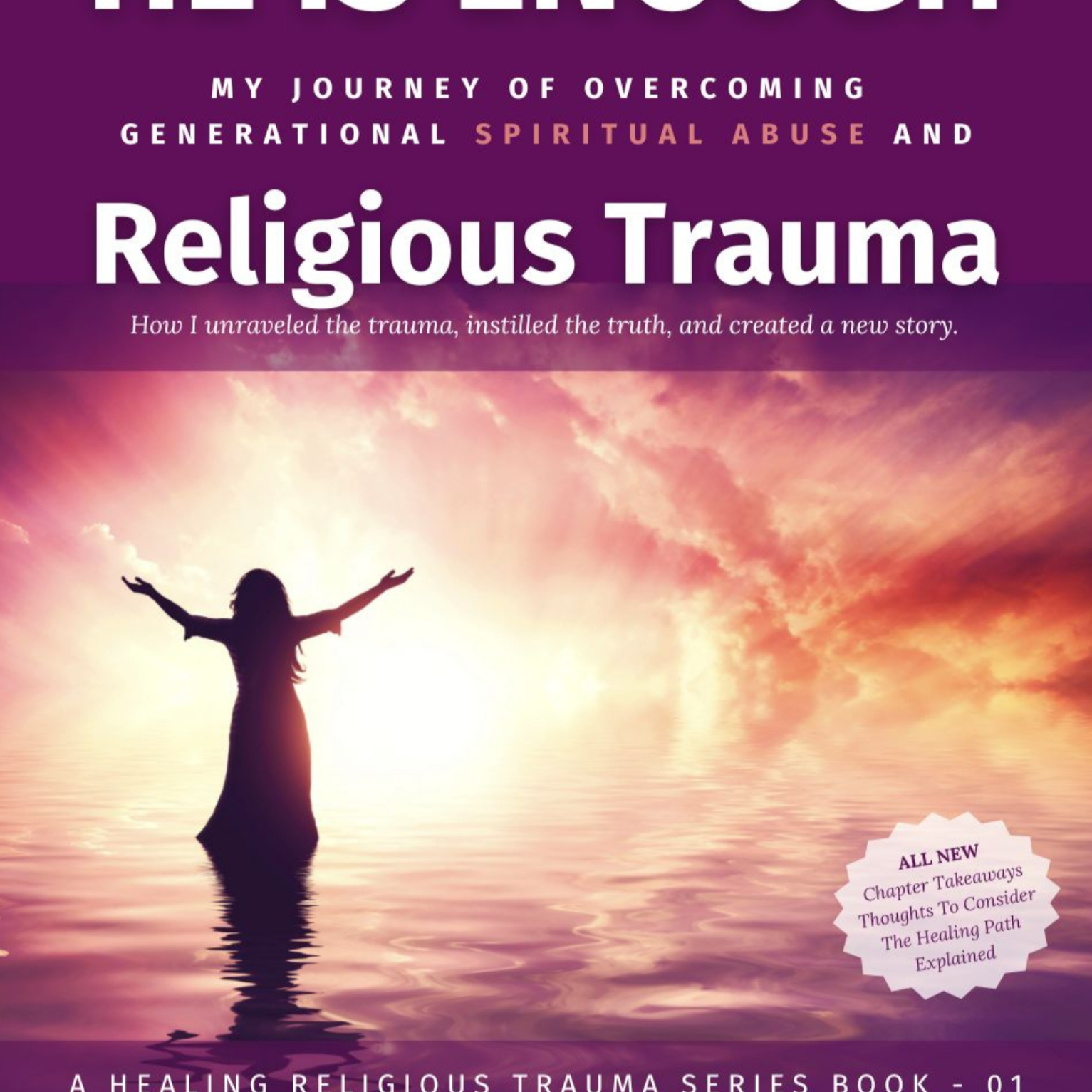He Is Enough Book: My journey of overcoming generational spiritual abuse and religious trauma. thumbnail