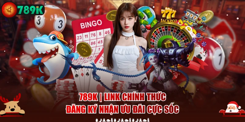 789K - 789K.COM Bonus Tân Thủ, Nhận Thưởng 789K thumbnail