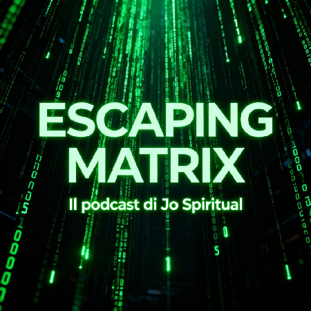 Il mio Podcast: ESCAPING MATRIX! thumbnail
