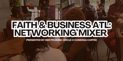 Faith & Business ATL: Networking Mixer Presented by Her Promise Circle x Co thumbnail
